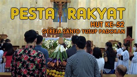 Misa Syukur Pesta Rakyat Hut Ke Gereja Santo Yusup Padokan Paroki