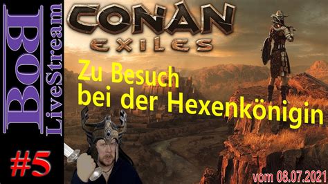 Conan Exiles Stream 5 Zu Besuch bei der Hexenkönigin Let s Play