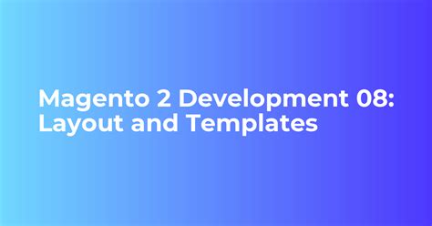 Magento 2: Layout and Templates - Webkul Blog