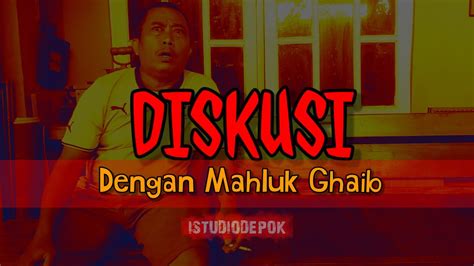 Komedi DISKUSI DENGAN MAHLUK GHAIB YouTube