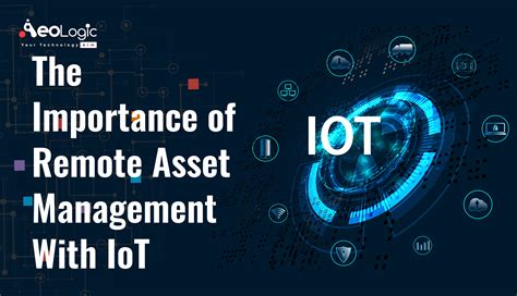 The Importance Of Remote Asset Management With Iot