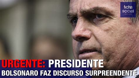 Urgente Presidente Jair Bolsonaro Faz Discurso Surpreendente E