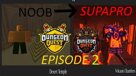 Roblox Dungeon Quest Noob To Godly Episode 2 Desert Temple Insane