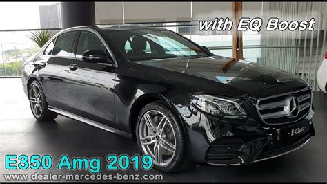 New Mercedes Benz E Class 2019 E350 Amg Line With Eq Boost Exterior Interior Youtube