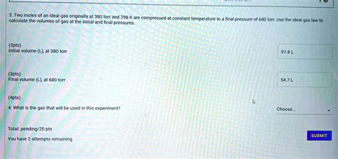 Solved Two Moles Of An Ideal Gas Originally At Torr And K Are