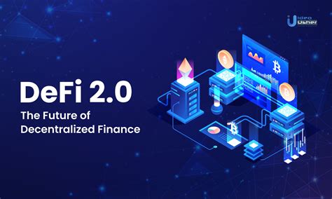 DeFi 2.0: The Future of Decentralized Finance - IdeaUsher