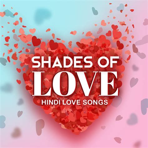 Shades Of Love Hindi Love Songs Compilation By Various Artists