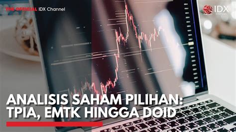 Analisis Saham Pilihan Tpia Emtk Hingga Doid Idx Channel Youtube