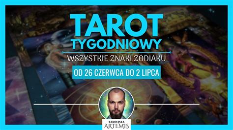 TAROT TYGODNIOWY Wszystkie Znaki Zodiaku 26 Czerwca 2 Lipca