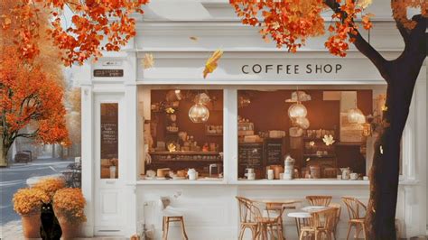 Cozy Fall Coffee Shop Ambiance Relaxing Warm Jazz Music Instrumental To