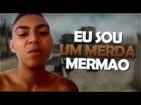 Caralho Eu Sou Um Merda Mermao YouTube