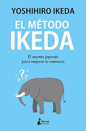 El método Ikeda El secreto japonés para mejorar tu memoria DESARROLLO