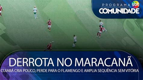 Derrota no Maracanã Cuiabá cria pouco perde para flamengo e amplia