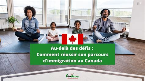 Comment réussir son parcours d immigration au Canada GoDream