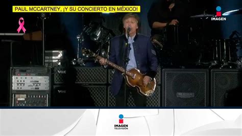 ¡paul Mccartney Y Su Concierto En México De Primera Mano Youtube