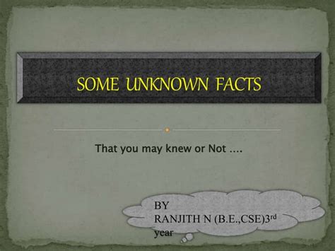 SOME UNKNOWN FACTS.pptx