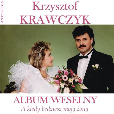 A kiedy będziesz moją żoną Album weselny Krzysztof Krawczyk