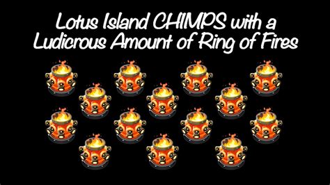 Btd Lotus Island Chimps With A Ludicrous Amount Of Ring Of Fires