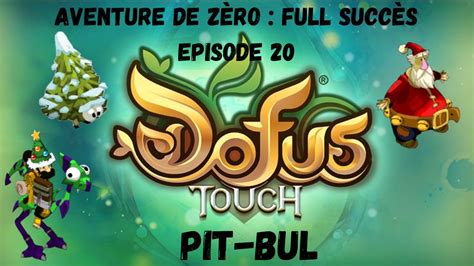 DOFUS TOUCH Aventure De Zéro Full Succès Ep 20 Donjon de Nowel et