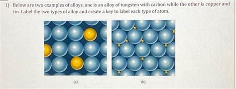 Solved Below are two examples of alloys, one is an alloy of | Chegg.com