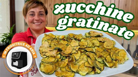 ZUCCHINE GRATINATE IN FRIGGITRICE AD ARIA Ricetta Dell Ultimo Minuto