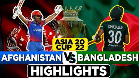 Afghanistan Vs Bangladesh Asia Cup 2022 Afg Vs Ban Match Highlights