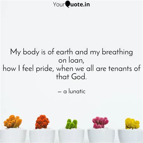 My Body Is Of Earth And M Quotes Writings By Jagatjit Virk