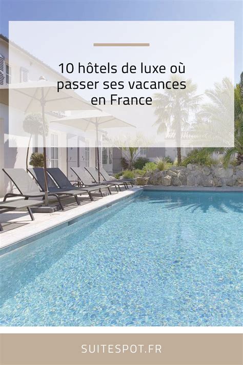 Les 10 plus beaux hôtels de luxe du sud de la France Vacances en