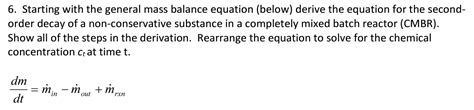 Solved 6. Starting with the general mass balance equation | Chegg.com