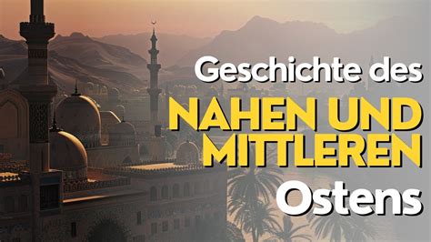 Geschichte des Nahen und Mittleren Ostens Zusammenfassung Erklärung