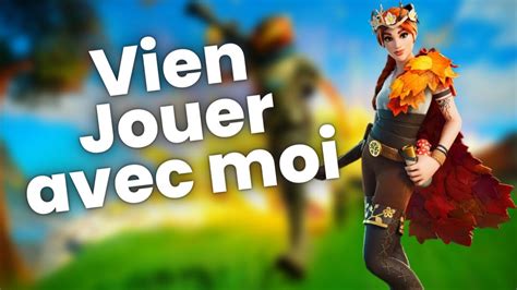 Live Fortnite Fr Vien Jouer Avec Moi Youtube