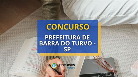 Concurso Prefeitura De Barra Do Turvo SP Mais De 30 Vagas