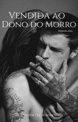 Vendida Ao Dono Do Morro 71 Monteiro Wattpad