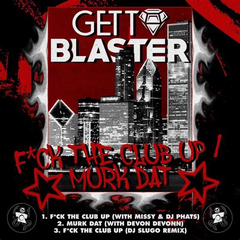 Gettoblaster Fuck The Club Up Murk Dat On Traxsource