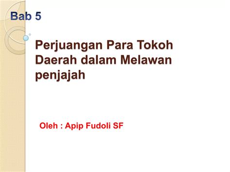 Perjuangan Para Tokoh Daerah Dalam Melawan Penjajah Ppt