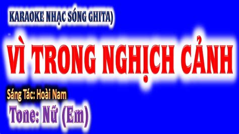 KARAOKE Vì Trong nghịch cảnh tone nữ Em phối mới Hoàng Chung St