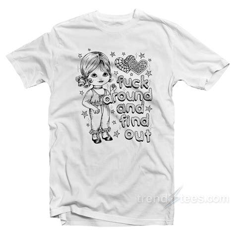 Fuck Around Find Out T Shirt Trendstees