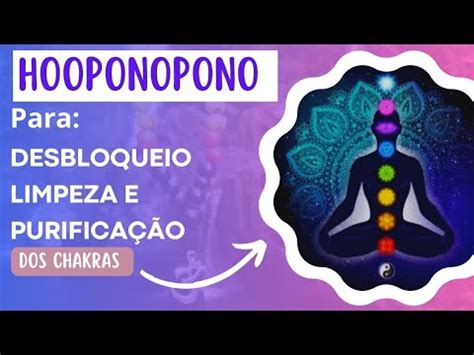 Ho Oponopono Para Desbloqueio Dos Chakras YouTube