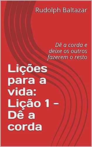 Pdf Lições Para A Vida Lição 1 Dê A Corda Dê A Corda E Deixe Os