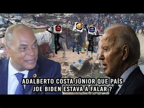 O Que Adalberto Costa J Nior Disse Joe Biden Youtube