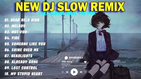 New Dj Slow Remix Full Bass Terbaru Top Trending Dj Viral Tiktok