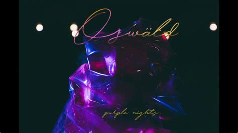 Oswald Purple Nights Full Album 2017 Youtube