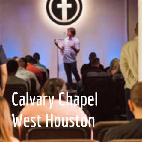 Calvary Chapel West Houston Podcast On Spotify