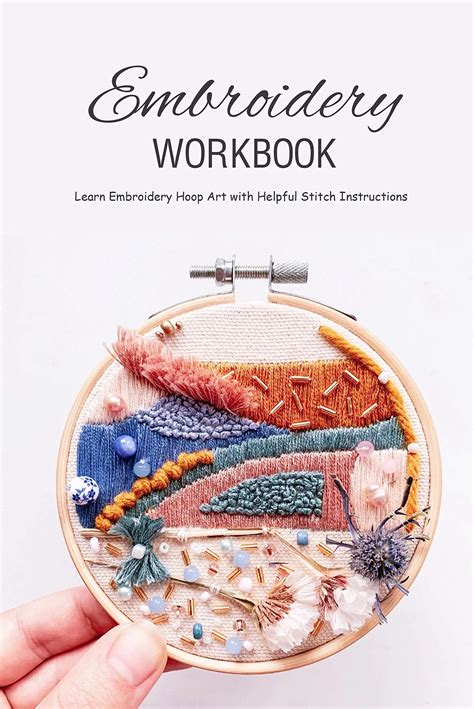 Embroidery Workbook Learn Embroidery Hoop Art With Helpful Stitch