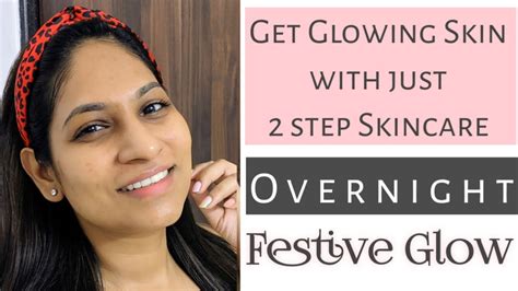 How To Get Glowing Skin Overnight Two Step Skincare For Overnight