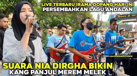 LIVE TERBARU IRAMA DOPANG NIA DIRGHA MENGOBATI KANGEN FANSNYA DENGAN