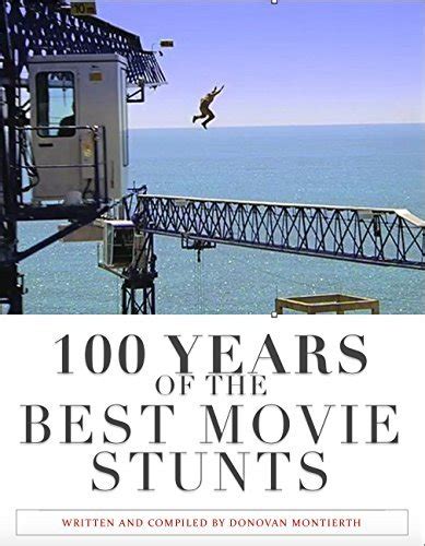 Years Of The Best Movie Stunts By Donovan Montierth Goodreads