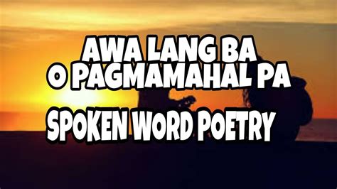 Awa Lang Ba O Pagmamahal Pa Hugot Tagalog Spoken Word Poetry