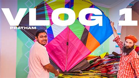 My First Vlog Ever Crpratham Kite Shopping In Delhi Suraj Pawan