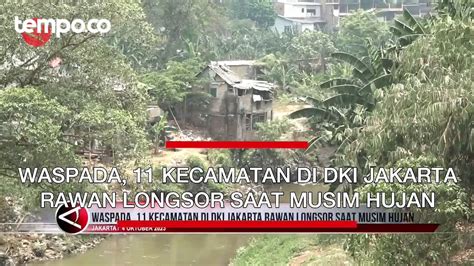 Waspada 11 Kecamatan Di DKI Jakarta Rawan Longsor Saat Musim Hujan